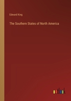 The Southern States of North America: A Record of Journeys in Louisiana, Texas, the Indian Territory, Missouri, Arkansas, Mississippi, Alabama, ... Virginia, West Virginia and Maryland, Vo 101769821X Book Cover