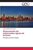 Removiendo las estancadas aguas de turismo: Picotazos contra el dogma 3659060968 Book Cover