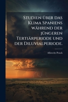 Studien über das Klima Spaniens während der jüngeren Tertiärperiode und der Diluvialperiode. 1277062080 Book Cover