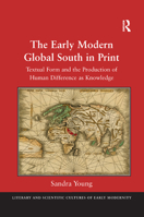 The Early Modern Global South in Print 1138380016 Book Cover