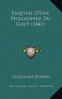 Esquisse D'Une Philosophie Du Gout (1841) 116073335X Book Cover