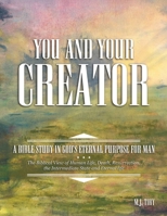 You and Your Creator: A Bible Study in God's Eternal Purpose for Man B0GYQPSXFN Book Cover