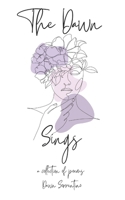 The Dawn Sings: A Collection of Poems B0CVRV52XC Book Cover