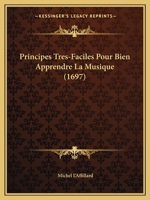 Principes Tres-Faciles Pour Bien Apprendre La Musique (1697) 1165665212 Book Cover