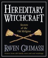 Hereditary Witchcraft: Secrets of the Old Religion 1567182569 Book Cover
