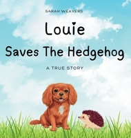 Louie Saves The Hedgehog: Louie The Dog (Louie the Dog Adventures) 1919300910 Book Cover
