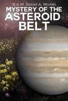 Mystery of the Asteroid Belt 1647491959 Book Cover