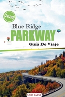 BLUE RIDGE PARKWAY GUÍA DE VIAJE 2026: Viaje a través del alma montañosa de América: Cumbres onduladas, recorridos por el horizonte y maravillas naturales serenas (Spanish Edition) B0GWLZ8QVN Book Cover