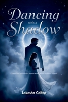 Dancing with a Shadow: He comes at midnight, only to disappear by dawn 5051525253 Book Cover