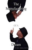 The Manufacturing Of A Dream 1615795359 Book Cover