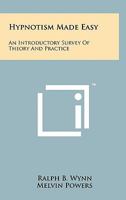 Hypnotism Made Easy: An Introductory Survey of Theory & Practice 1258166380 Book Cover