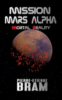 Mission Mars Alpha: Mortal Reality B09HG54VZG Book Cover