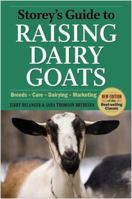 Storey's Guide to Raising Dairy Goats: Breed Selection, Feeding, Fencing, Health Care, Dairying, Marketing 1612129323 Book Cover
