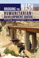 Bridging the Wash Humanitarian-Development Divide: Building a Sustainable Reality 1788531736 Book Cover