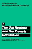 University of Chicago Readings in Western Civilization, Volume 7: The Old Regime and the French Revolution (Readings in Western Civilization) 0226069508 Book Cover