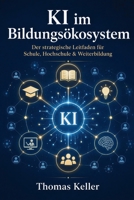 KI im Bildungsökosystem: Vom Klassenzimmer zur lebenslangen Weiterbildung – Ein strategischer und pädagogischer Leitfaden für 2026 (German Edition) B0H58YT786 Book Cover