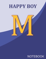 Happy Boy M: Monogram Initial M  Letter Ruled Notebook for Happy Boy and School, Blue Cover 8.5'' x 11'', 100 pages B083XVFGQK Book Cover