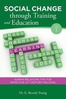 Social Change through Training and Education: Human Relations Tips for Effective 21st Century Policing 154066192X Book Cover