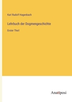 Lehrbuch der Dogmengeschichte: Erster Theil 3382603268 Book Cover
