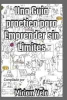 GUIA PRACTICA PARA EMPRENDER SIN LIMITES B0CF4FP8GR Book Cover
