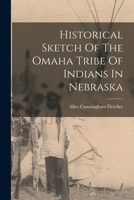 Historical Sketch Of The Omaha Tribe Of Indians In Nebraska 1016094639 Book Cover