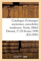 Catalogue d'Estampes Anciennes, Eaux-Fortes Modernes, Vignettes, Livres, Dessins: Vente, Hôtel Drouot, 17-20 Février 1890 2019308967 Book Cover