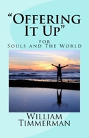 "Offering It Up" for Souls and the World 1979794820 Book Cover