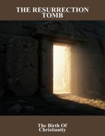 The Resurrection Tomb: The Birth Of Christianity B0FRN7K1L6 Book Cover