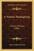 A Nation’s Thanksgiving: A Psalm Of Praise 1166420884 Book Cover