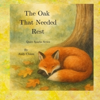 The Oak Who Needed Rest: Quiet Sparks Series B0FR2SPYM8 Book Cover