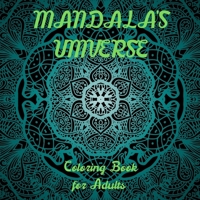 MANDALA'S UNIVERSE Coloring Book for Adults: Amazing Mandala Coloring Book for Adult Relaxation Stress Relieving Mandala Designs for Adults Relaxation Perfect Gift Idea 1008925160 Book Cover