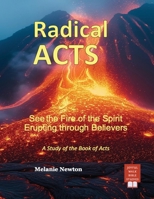 Radical Acts: See the Fire of the Spirit Erupting through Believers B0DWTY1533 Book Cover