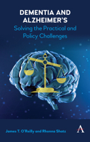 Dementia and Alzheimer's: Solving the Practical and Policy Challenges 1783089253 Book Cover