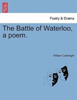 The Battle of Waterloo, a poem. 1241057850 Book Cover