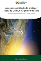 A responsabilidade de proteger (R2P) do UNHCR na guerra da Síria (Portuguese Edition) 3639690532 Book Cover