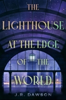 The Lighthouse at the Edge of the World 1250805597 Book Cover