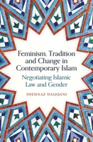 The Gendered Non-Negotiables: Islam, Gender, and Change 086154840X Book Cover