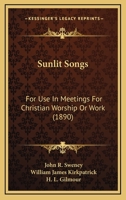 Sunlit Songs: For Use In Meetings For Christian Worship Or Work 3337290167 Book Cover