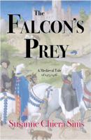 The Falcon's Prey: A Medieval Tale of 1415-1416 0996952403 Book Cover