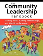 The Community Leadership Handbook: Framing Ideas, Building Relationships, And Mobilizing Resources 0940069547 Book Cover