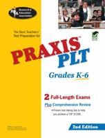 PRAXIS II: PLT Grades K-6 w/CD-ROM (REA) - The Best Test Prep for the PLT Exam: 2nd Edition (Test Preps) 0738600601 Book Cover