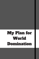 My Plan for World Domination: 120 pages notebook with matte cover .different designs with different colors 1677827203 Book Cover