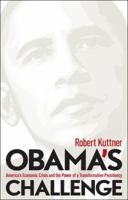 Obama's Challenge: America's Economic Crisis and the Power of a Transformative Presidency 1603580794 Book Cover