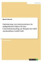 Optimierung Von Anreizsystemen ALS Massgeblichen Faktor Fur Den Unternehmenserfolg Am Beispiel Der Akh Autokaufhaus Gmbh Suhl 3656634866 Book Cover