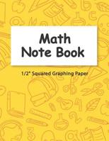 Math Notebook: 1/2 Squared Graphing Paper, 2 Square per inch: Graph, Grid, write drawing note, Math Diary Worksheet Composition 1099874882 Book Cover