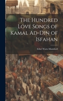 The Hundred Love Songs of Kamal Ad-Din of Isfahan 1022026801 Book Cover