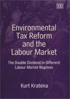Environmental Tax Reform and the Labour Market: The Double Dividend in Different Labour Market Regimes 1843761327 Book Cover