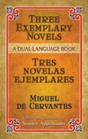 Three Exemplary Novels / Tres novelas ejemplares: A Dual-Language Book (Novelas Exemplares) 0486451526 Book Cover