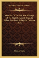 Memoirs of the Life and Writings of the Right Reverend Reginald Heber, D. D: Late Lord Bishop of Calcutta 136395878X Book Cover