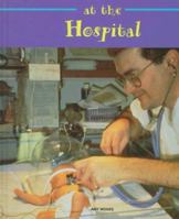 At the Hospital (Field Trips) 1567662919 Book Cover